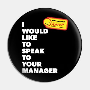 My Name is Karen and I Would Like to Speak with Your Manager Pin