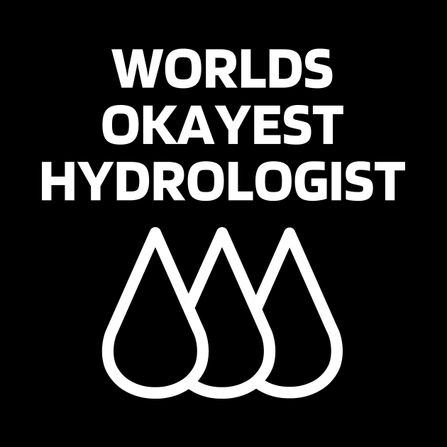 World okayest hydrologist by Word and Saying