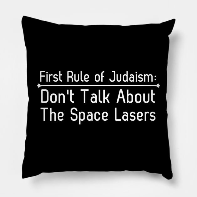 First Rule of Judaism Don't Talk About The Space Lasers Pillow by HobbyAndArt