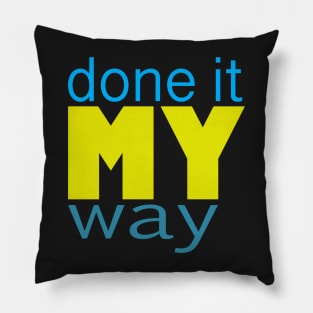 Done it my way -typography Pillow