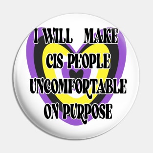 I will make cis people uncomfortable on purpose Pin