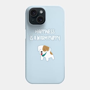 Happiness is a warm puppy Phone Case