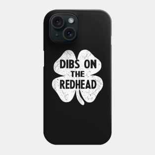 Funny Irish St Patricks Day Shamrock Dibs On The Redhead Phone Case