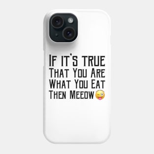 You Are What You Eat Phone Case