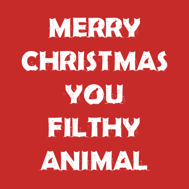 Merry Christmas You Filthy Animal by tbajcer