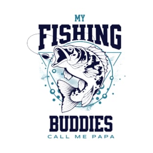 My Fishing Buddies Call Me Papa T-Shirt