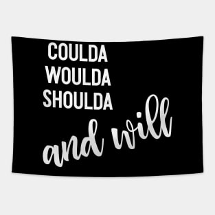 Inspirational Quotes | Coulda Woulda Shoulda and Will Tapestry