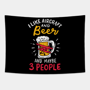 I Like Aircraft And Beer And Maybe 3 People Tapestry