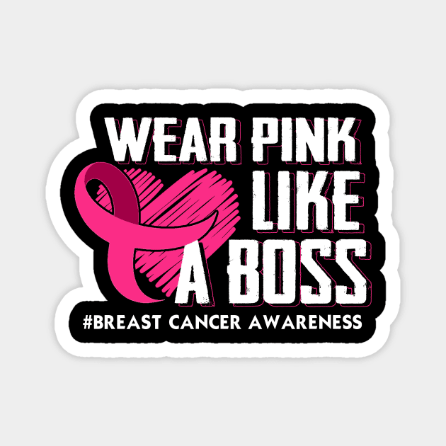 breast cancer warrior wear pink like a boss Magnet by TeesCircle