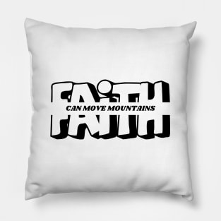 FAITH CAN MOVE MOUNTAINS Pillow