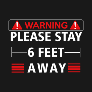 please stay 6 feet away Funny quarantine Gift T-Shirt