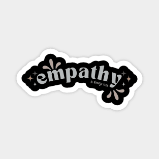 Empathy is always free Magnet