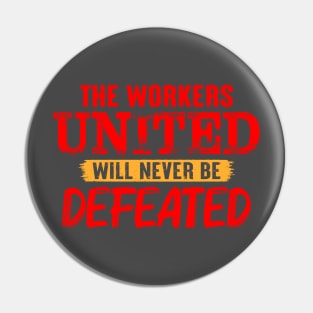 The Workers United will Never Be Defeated Pin