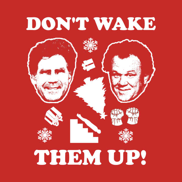 Step Brothers Christmas Don't Wake Them Up by Bigfinz