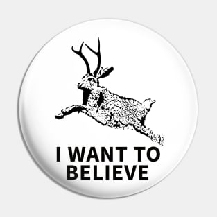 I Want To Believe (In Jackalopes) Pin