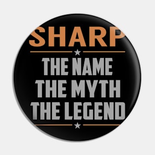 SHARP The Name The Myth The Legend Pin