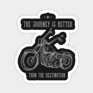 The Journey Is Better Than The Destination Magnet