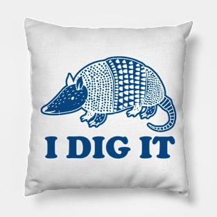 I Dig It Armadillo Shirt, Animal Lover Shirt, Armadillo Gifts, Funny Animal Shirt, Cute Animal Tee, Gifts For Her, Gifts For Him Pillow