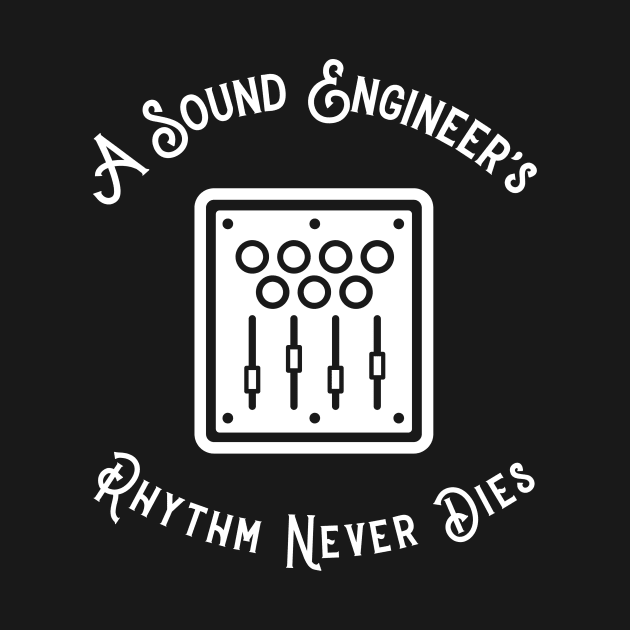 A Sound Engineer's Rhythm Never Dies by Mix Master Repeat