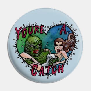 You're A Catch Pin