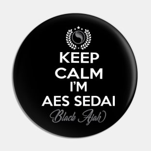 Keep calm im aes sedai  black ajah - tar avalon - the Wheel of Time Pin