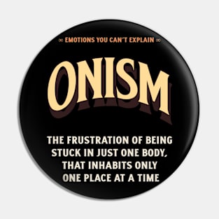 Emotions You Can't Explain Onism Pin