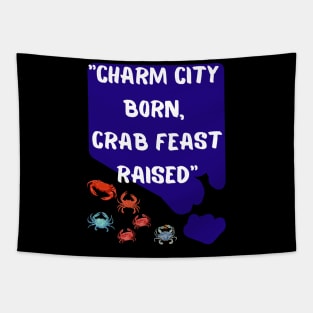 CHARM CITY BORN, CRAB FEAST RAISED" DESIGN Tapestry