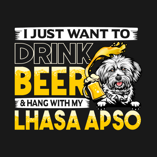 I Just Want To Drink Beer And Hang With My Lhasa Apso Dog Gift Idea by schirmerbas