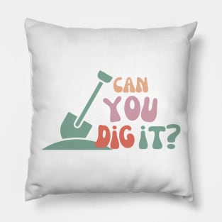 can you dig it? Pillow