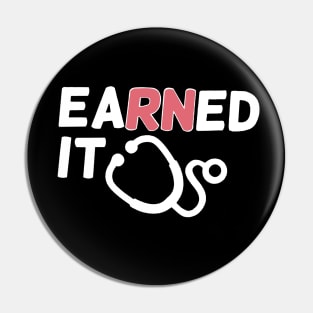 Earned It RN Nursing School Registered Nurse Graduation Pin