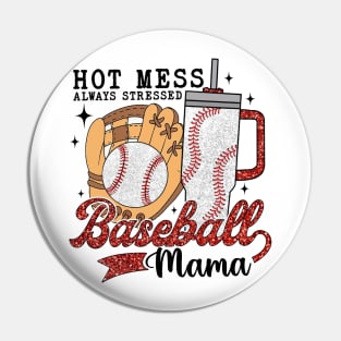 Hot Mess Always Stressed Baseball Mama Pin