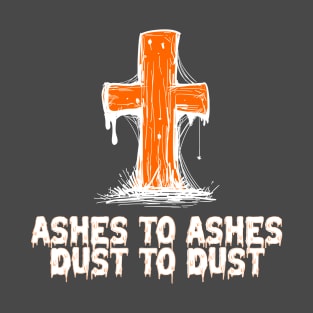 Ashes to Ashes T-Shirt