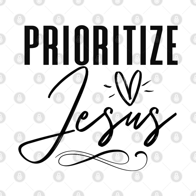 Christian Religious Saying - Prioritize Jesus by GraceFieldPrints