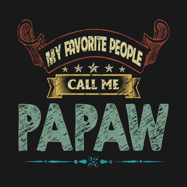 My Favorite People Call Me Papaw Vintage Father's Day by flandyglot