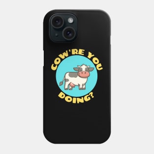 Cow're You Doing | Cow Pun Phone Case