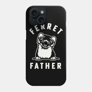 Ferret Dad Ferret Father of Pet Ferret Lover Phone Case