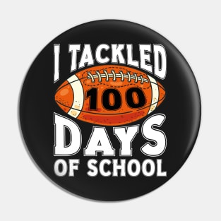 I Tackled 100 Days Of School, Funny Football Lover 100 Days Of School Pin