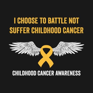 childhood cancer awareness month - I choose to battle not suffer childhood cancer T-Shirt