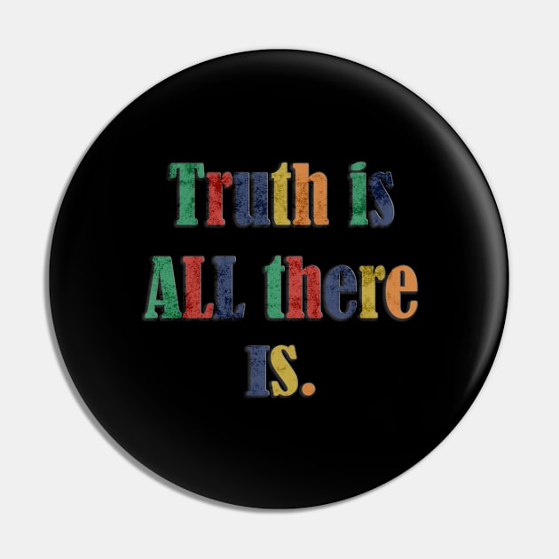 Truth Is All There Is Graphic Shirt Vintage Colorful Pin by Angelic Gangster