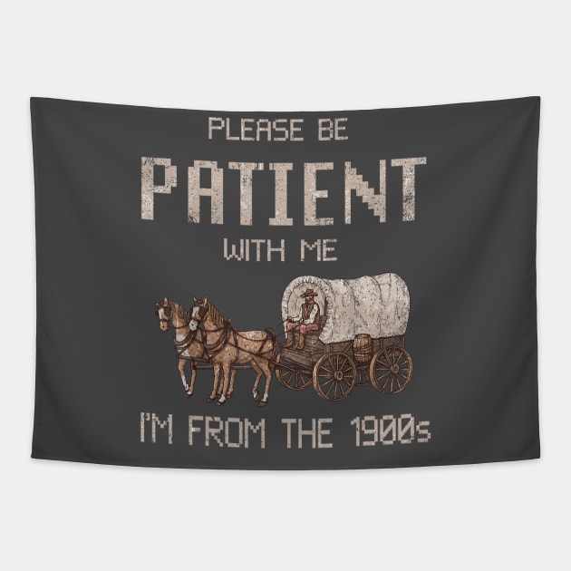 Please Be Patient With Me I'm From The 1900s Vintage Tapestry by Tylerestra