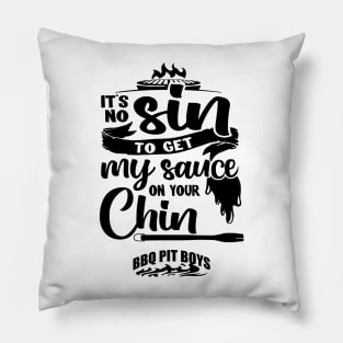 It's No Sin To Get My Sauce On Your Chin Bbq Pit Boys Black Pillow