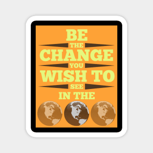 Be The Change Magnet