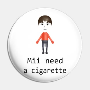 Mii Need A Cigarette, Funny Wii Pin