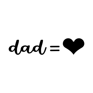 Dad = love Father gift T-Shirt