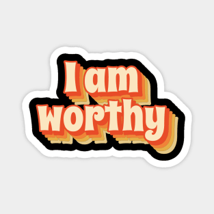 I Am Worthy - Cool retro style Magnet