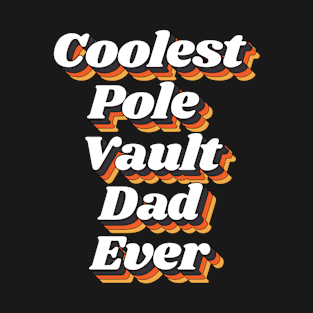 Coolest Pole Vault Dad Ever T-Shirt