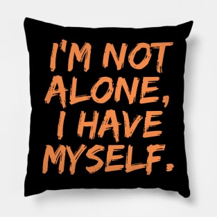 I'm Not Alone, I Have Myself, Singles Awareness Day Pillow