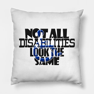 Not All Disabilities Look The Same Invisible Symptoms Awareness Pillow