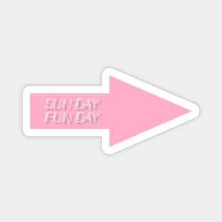 SUN DAY FUN DAY Magnet