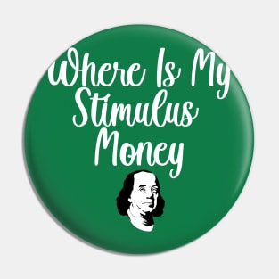 Where Is My Stimulus Money Pin